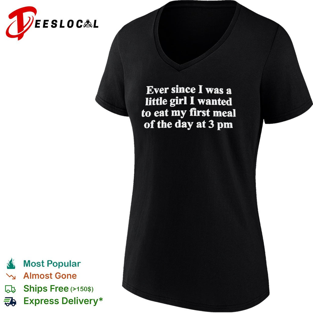 Eat my first meal of the day at 3 pm shirt