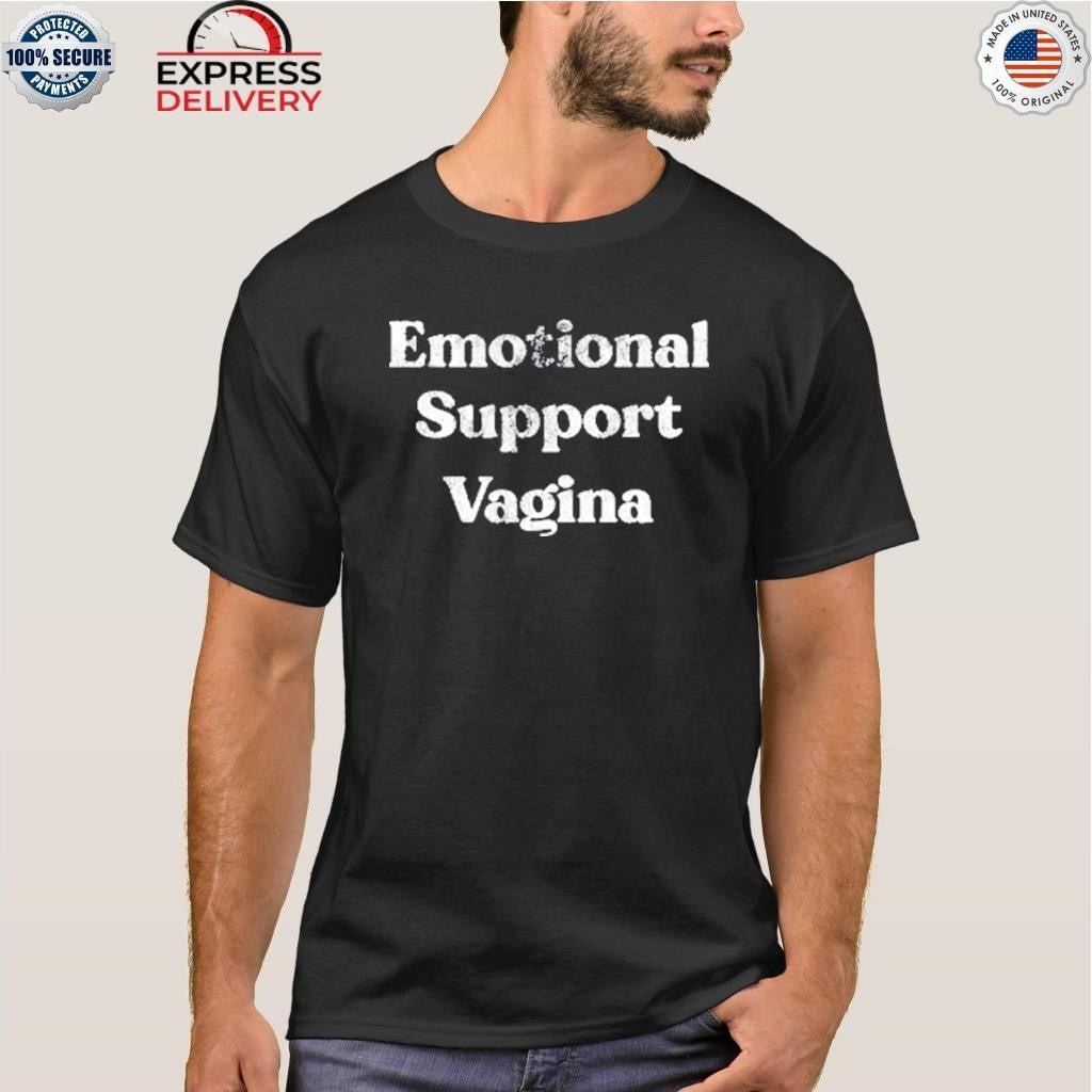 Emotional Support Vagina Shirt