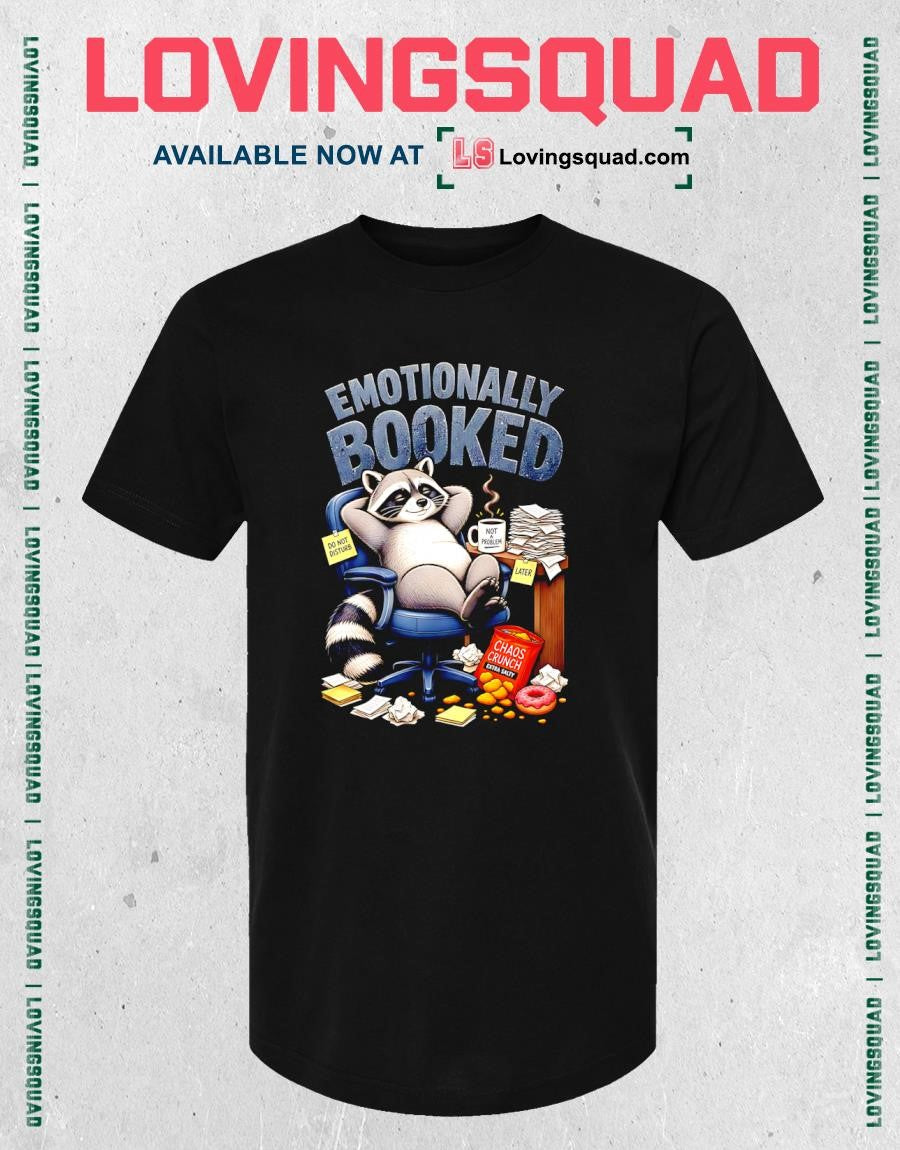 Emotionally Booked Raccoon Funny Office Humor T-shirt