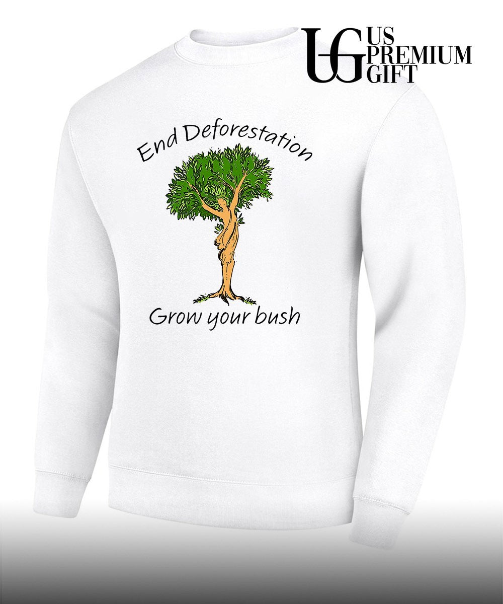 End Deforestation Grow Your Bush shirt