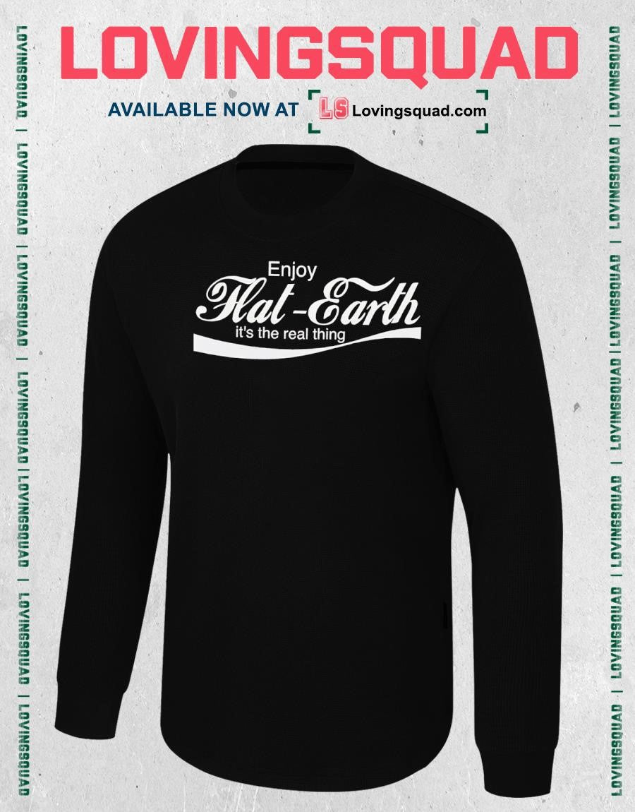 Enjoy Flat-Earth It’s the Real Thing Flat Earth T-shirt