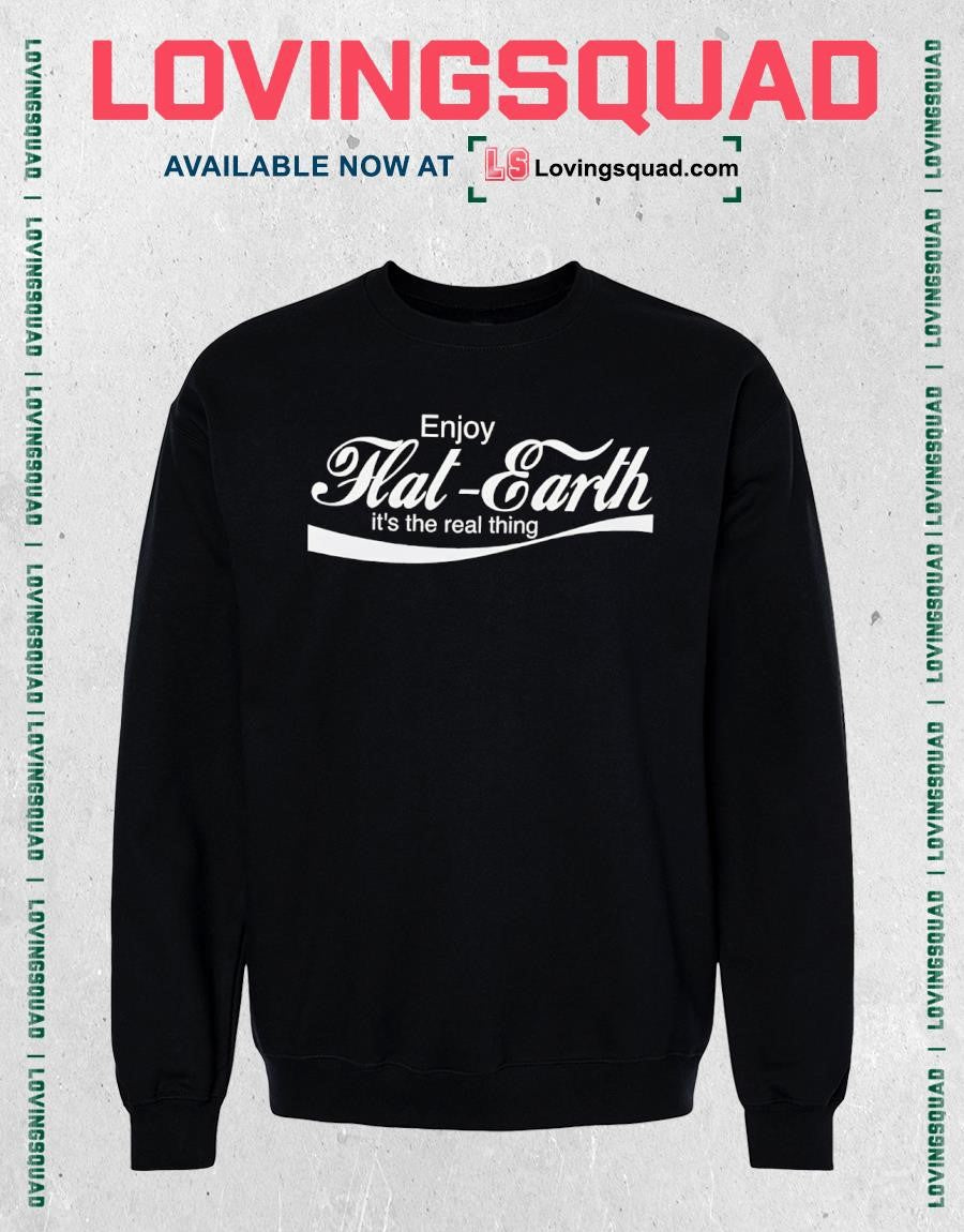 Enjoy Flat-Earth It’s the Real Thing Flat Earth T-shirt