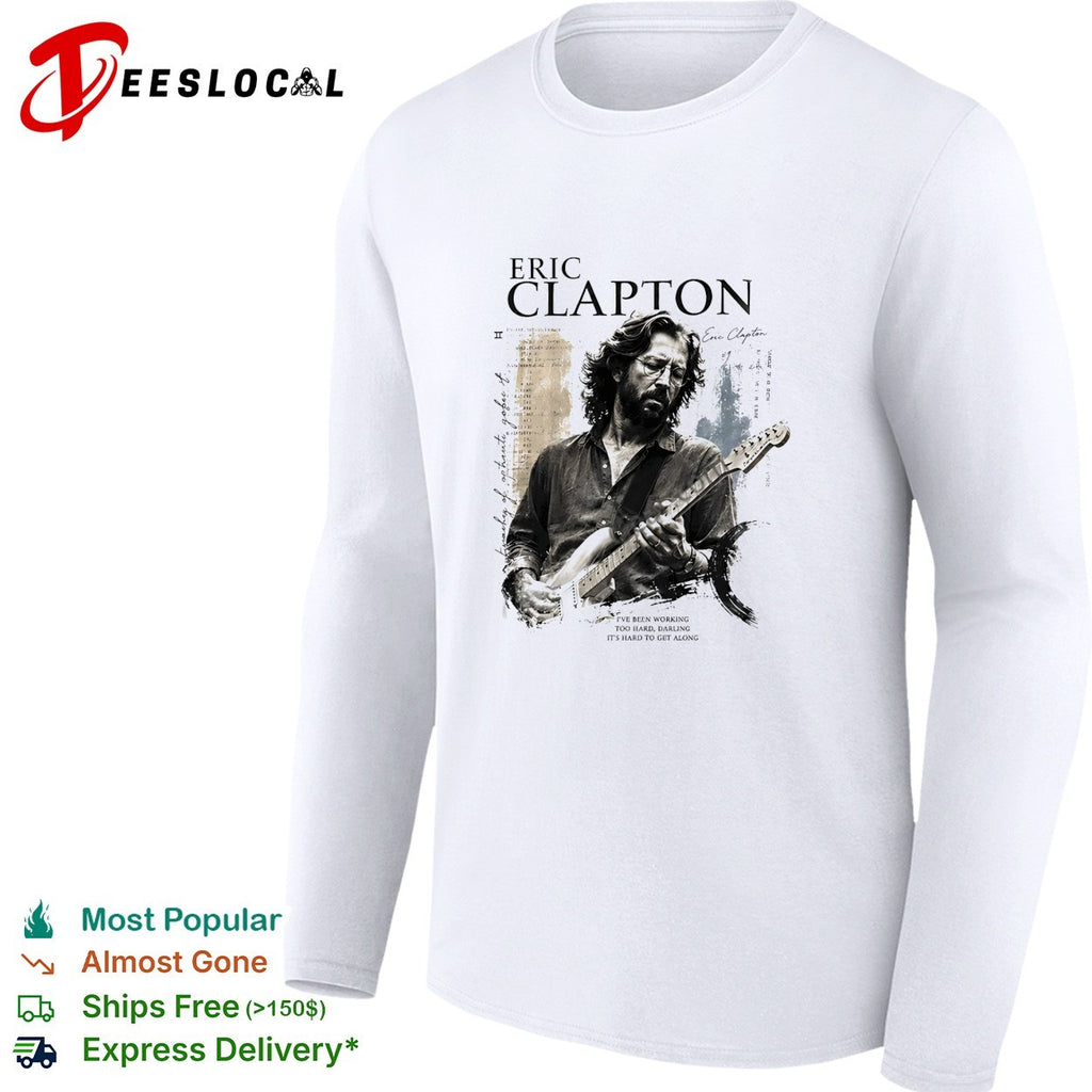 Eric Clapton portrait I’ve been working too hard darling shirt