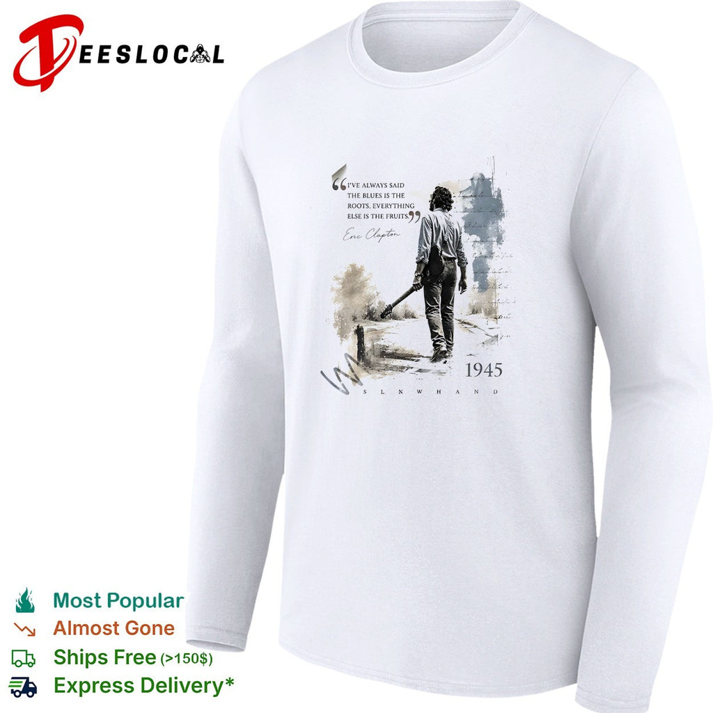 Eric Clapton walking with guitar blues is the roots 1945 shirt