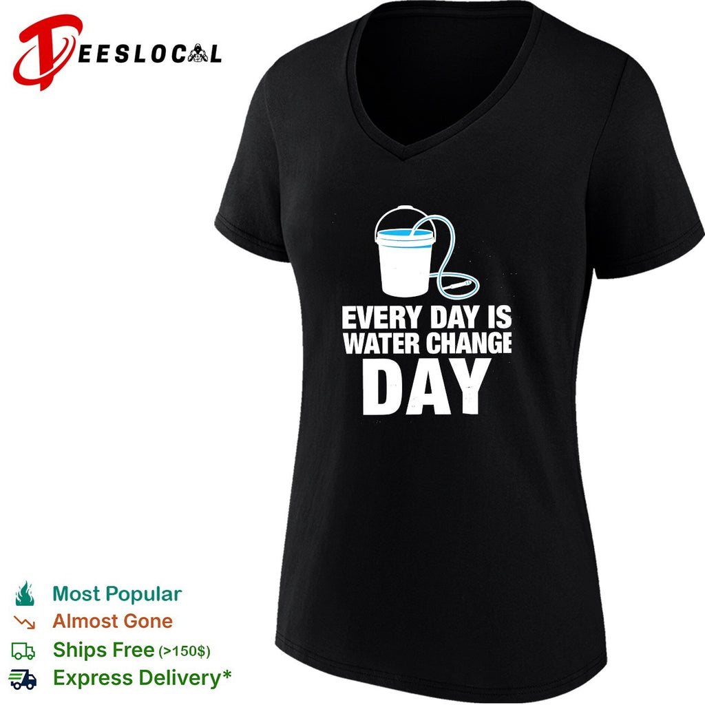 Every day is water change day aquarium shirt