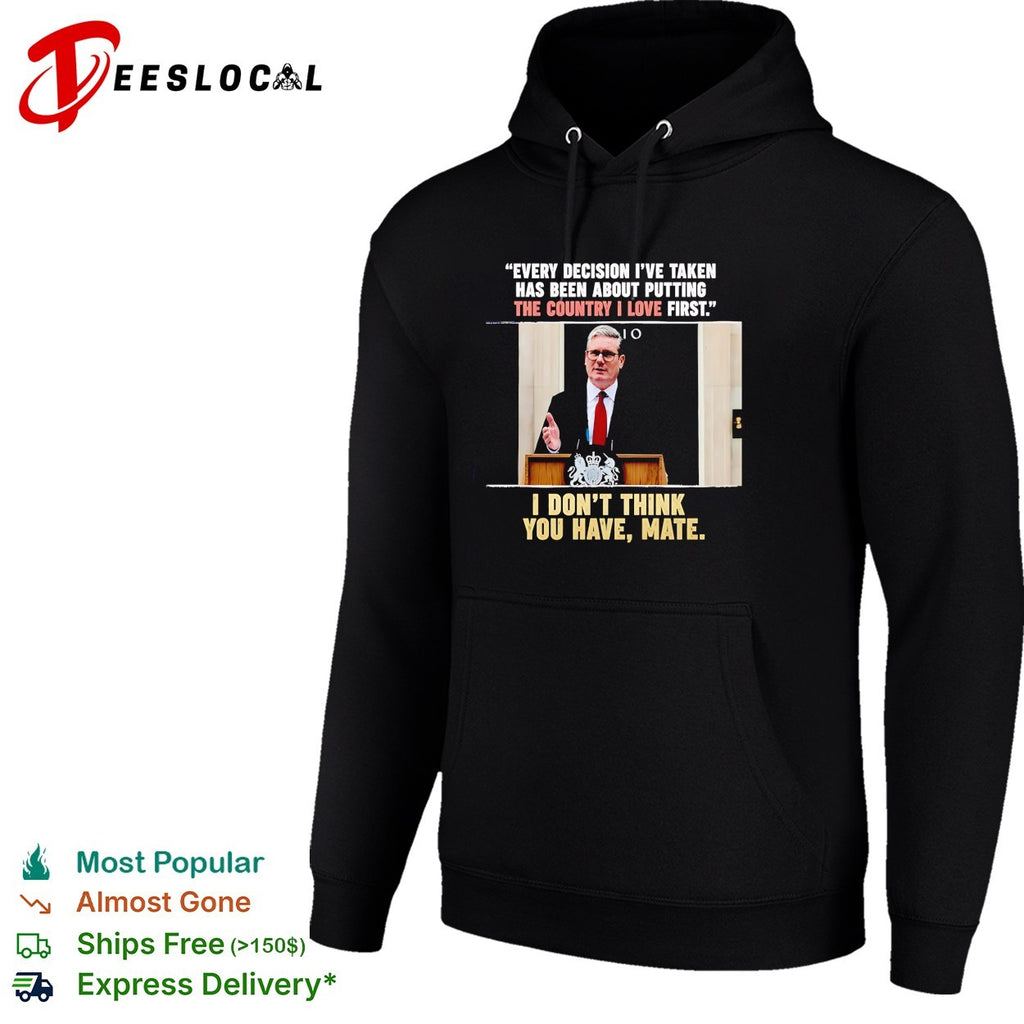 Every decision i’ve taken has been about putting the country I love first shirt
