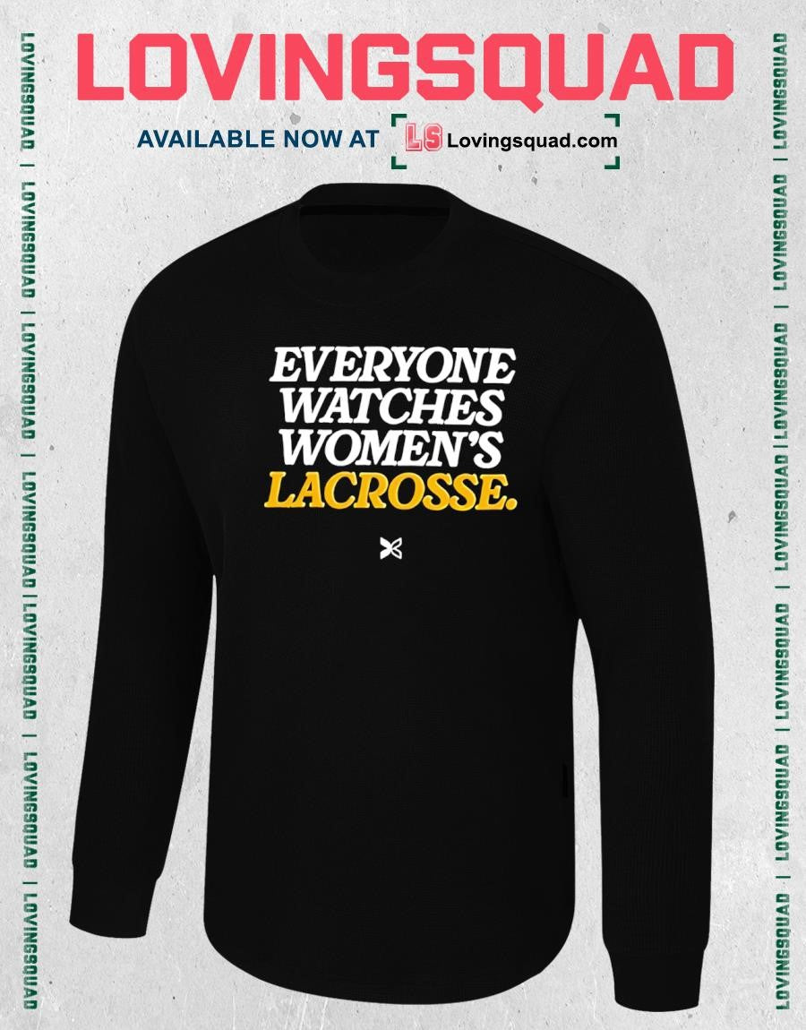 Everyone Watches Women’s Lacrosse T-shirt