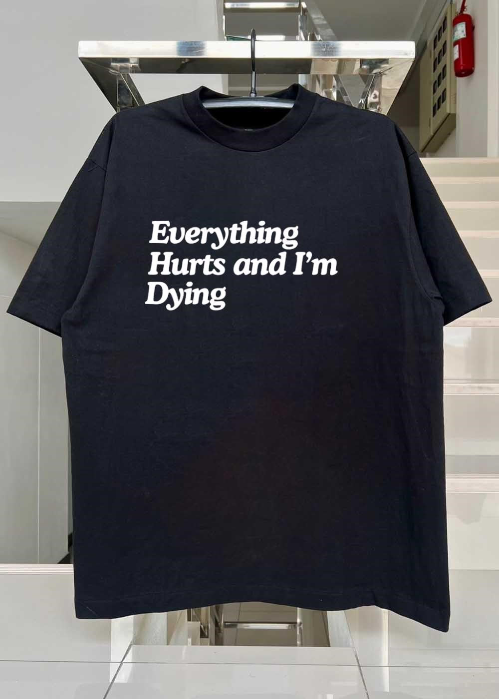 Everything Hurts and I’m Dying Slogan T-Shirt