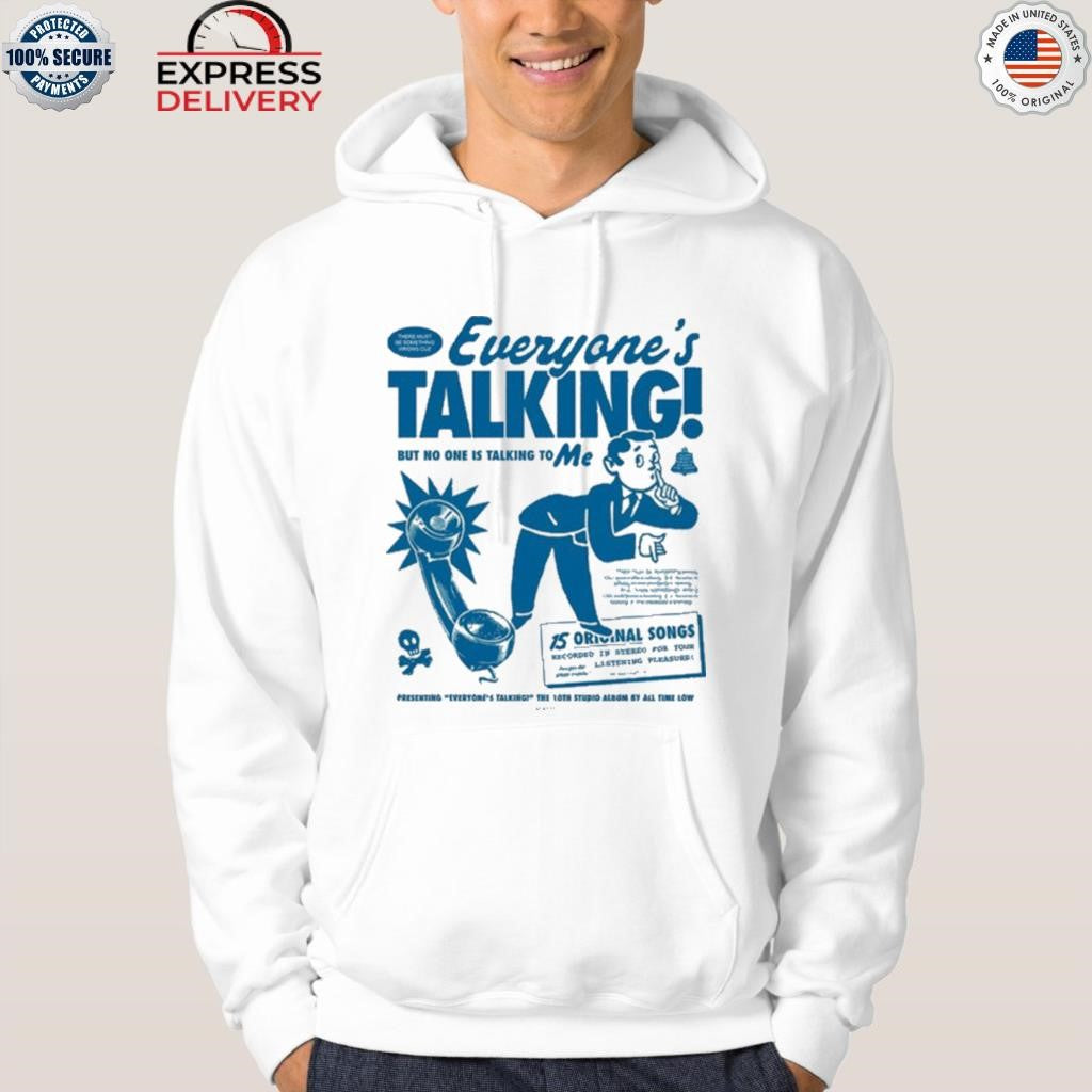 Everything Talking But No One Is Talking to Me Shirt