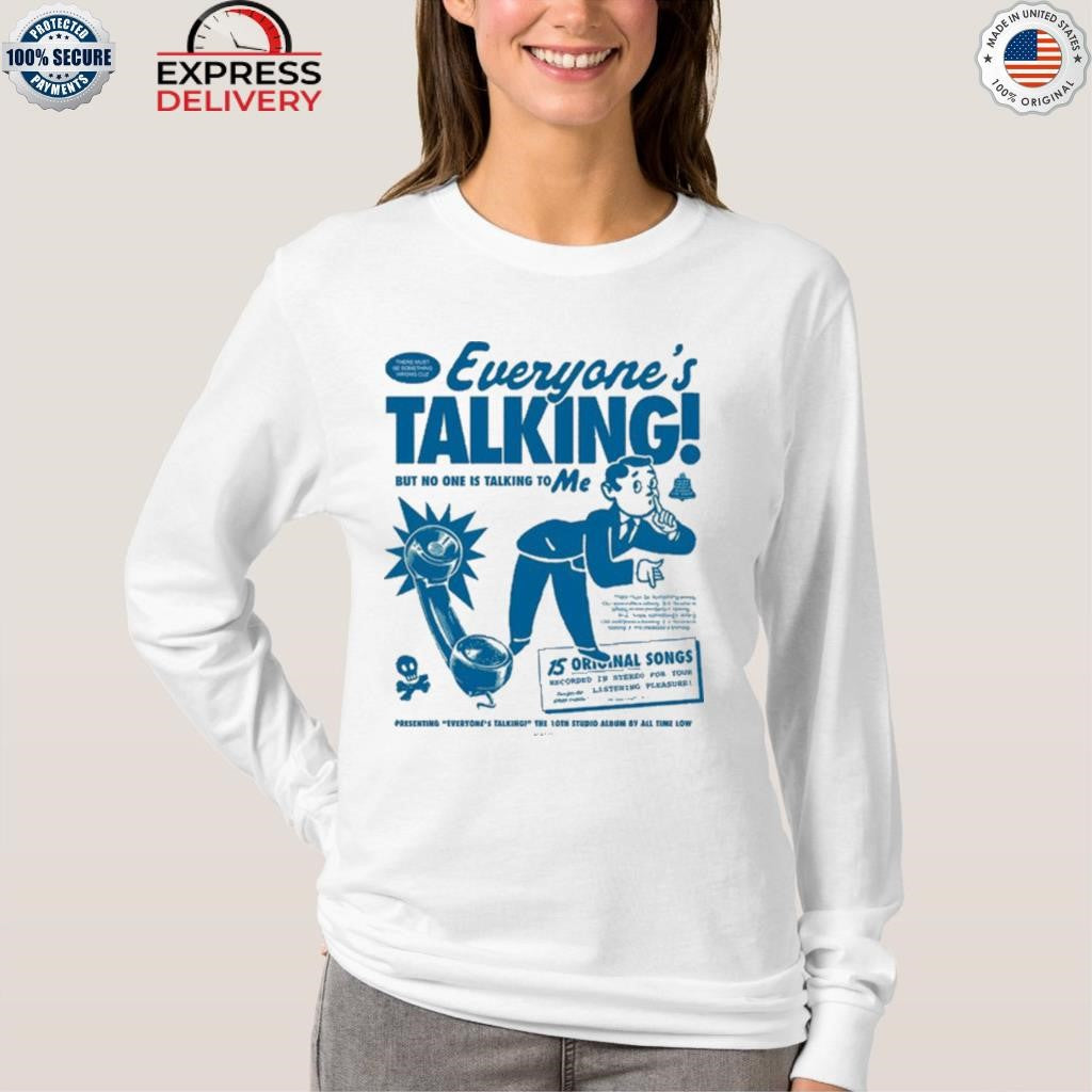 Everything Talking But No One Is Talking to Me Shirt