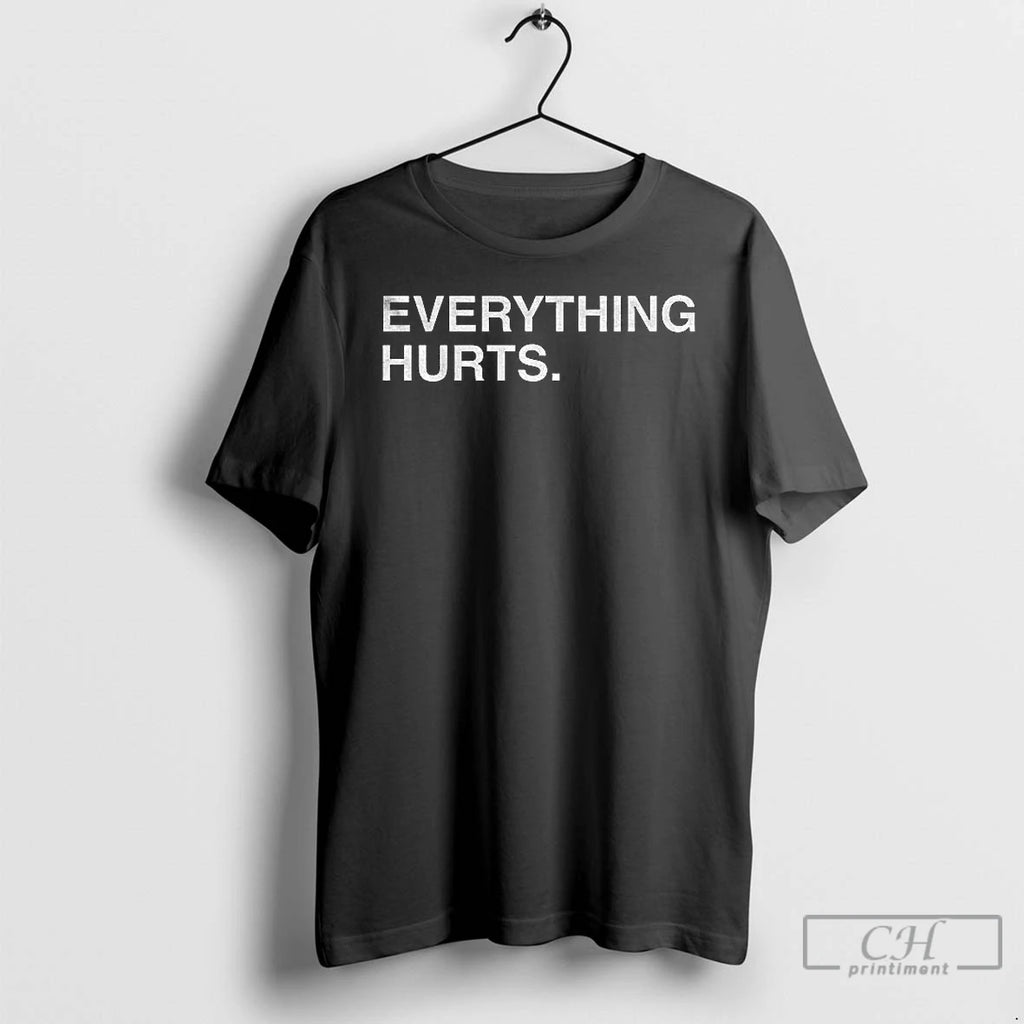 Everything Hurts Text 2025 T Shirts Hoodie, Sweatshirt | InkRitualCo.com