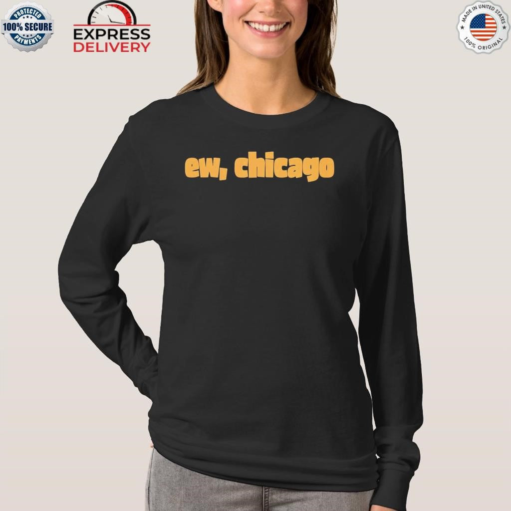 Ew Chicago Meme Shirt
