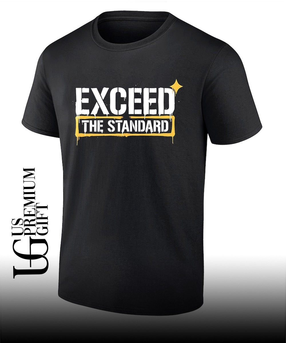 Exceed The Standard Motivational Inspirational shirt