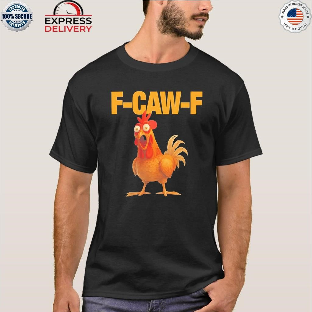 F-Caw-F Chicken Shirt