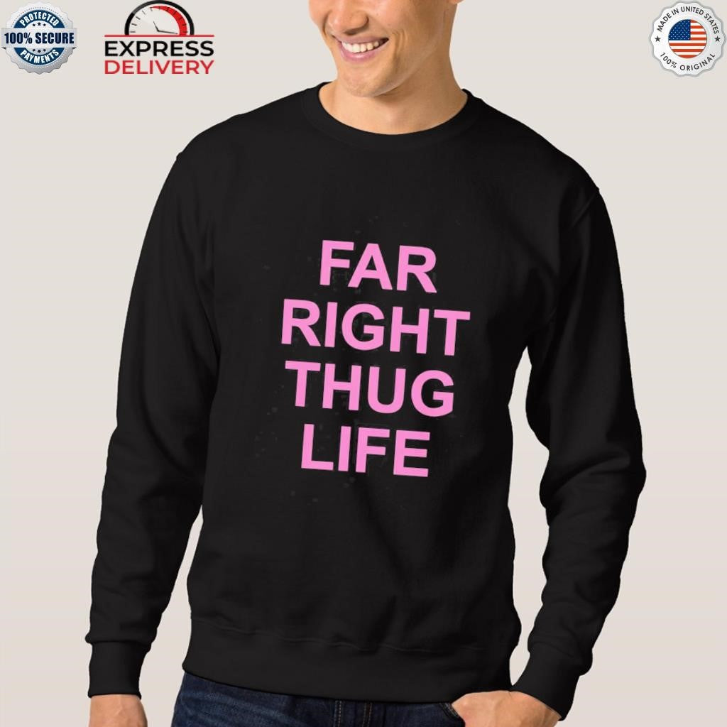Far Right Thug Life Shirt