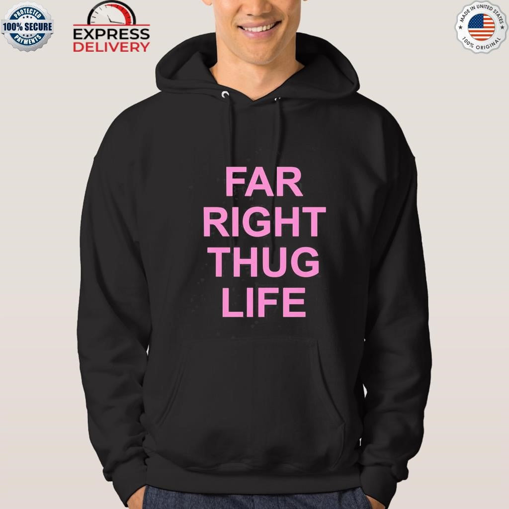 Far Right Thug Life Shirt