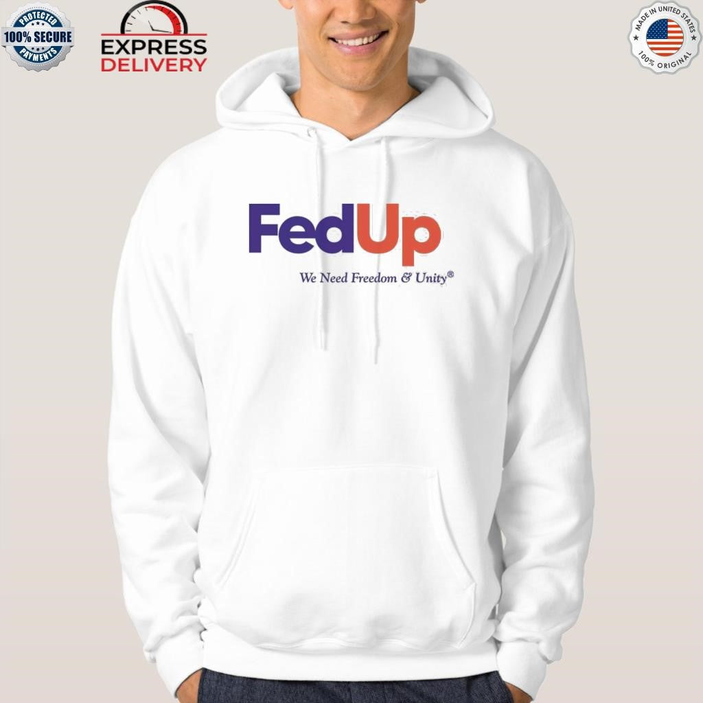 Fed Up We Need Freedom & Unity Shirt