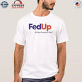 Fed Up We Need Freedom & Unity Shirt