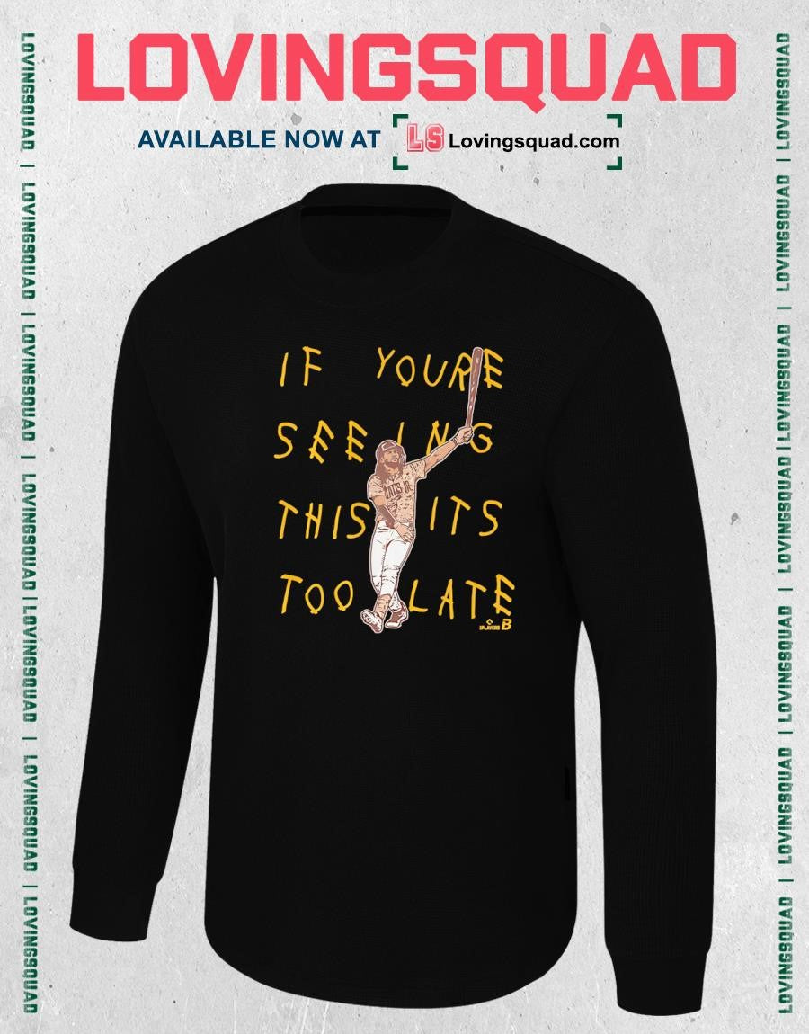 Fernando Tatis Jr It’s Too Late T-Shirt