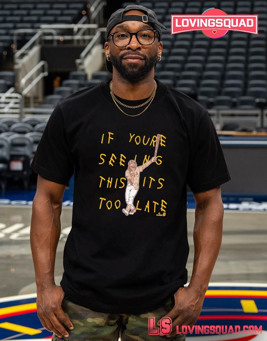 Fernando Tatis Jr It’s Too Late T-Shirt