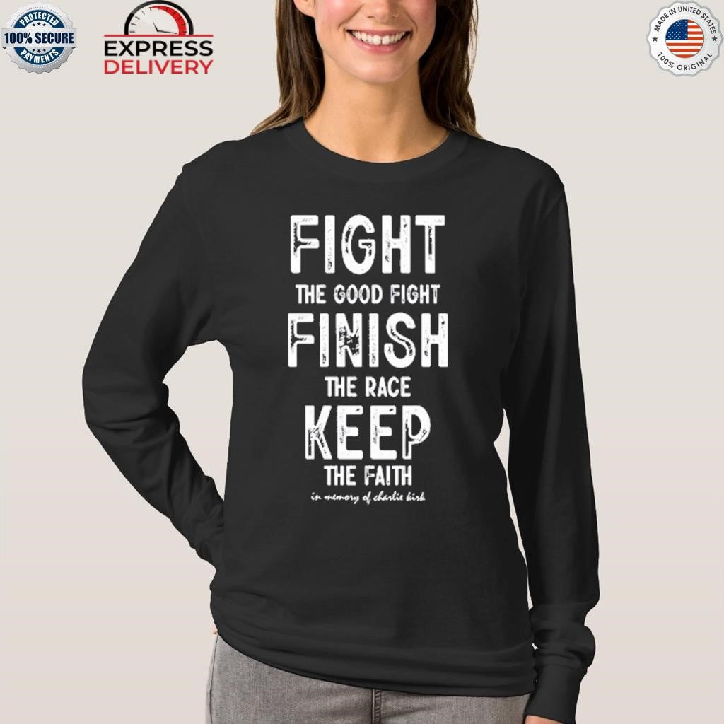 Fight Finish Keep In Memory Of Charlie Kirk Shirt
