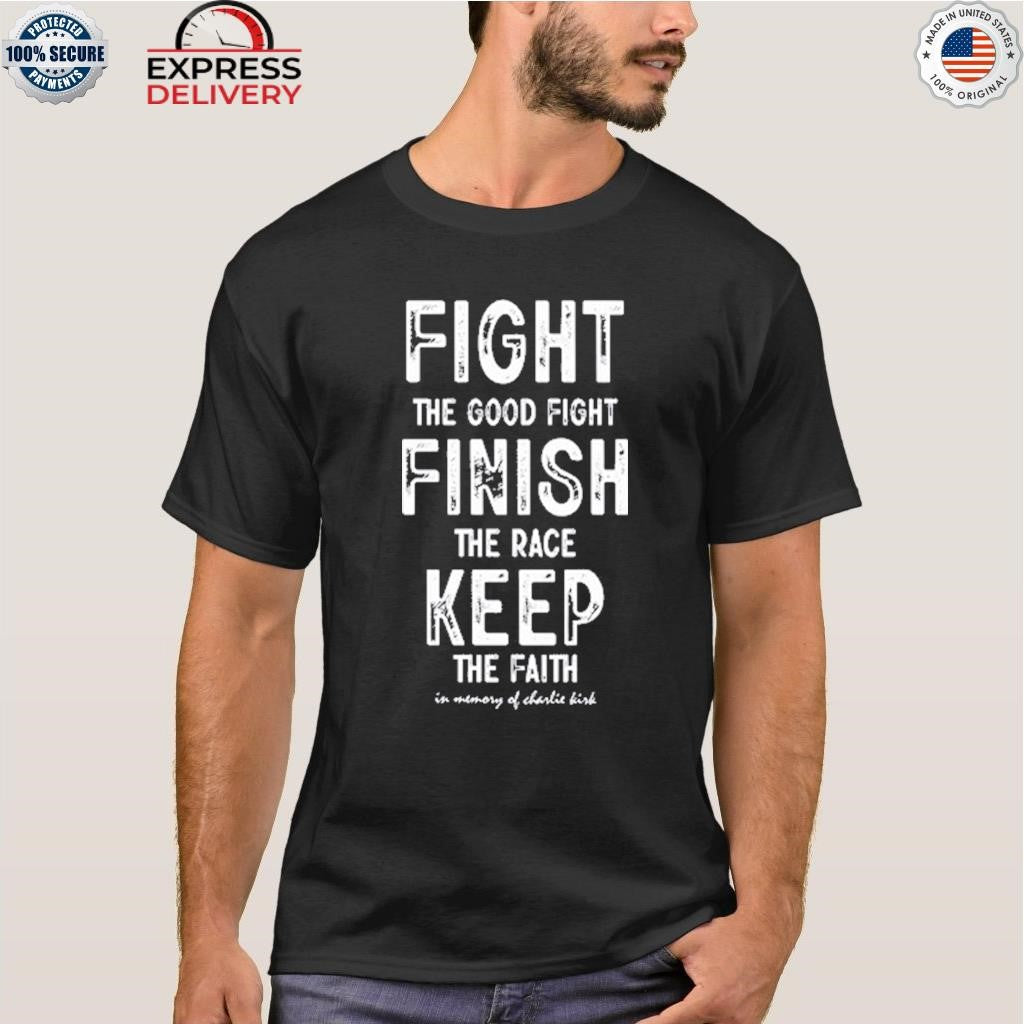 Fight Finish Keep In Memory Of Charlie Kirk Shirt