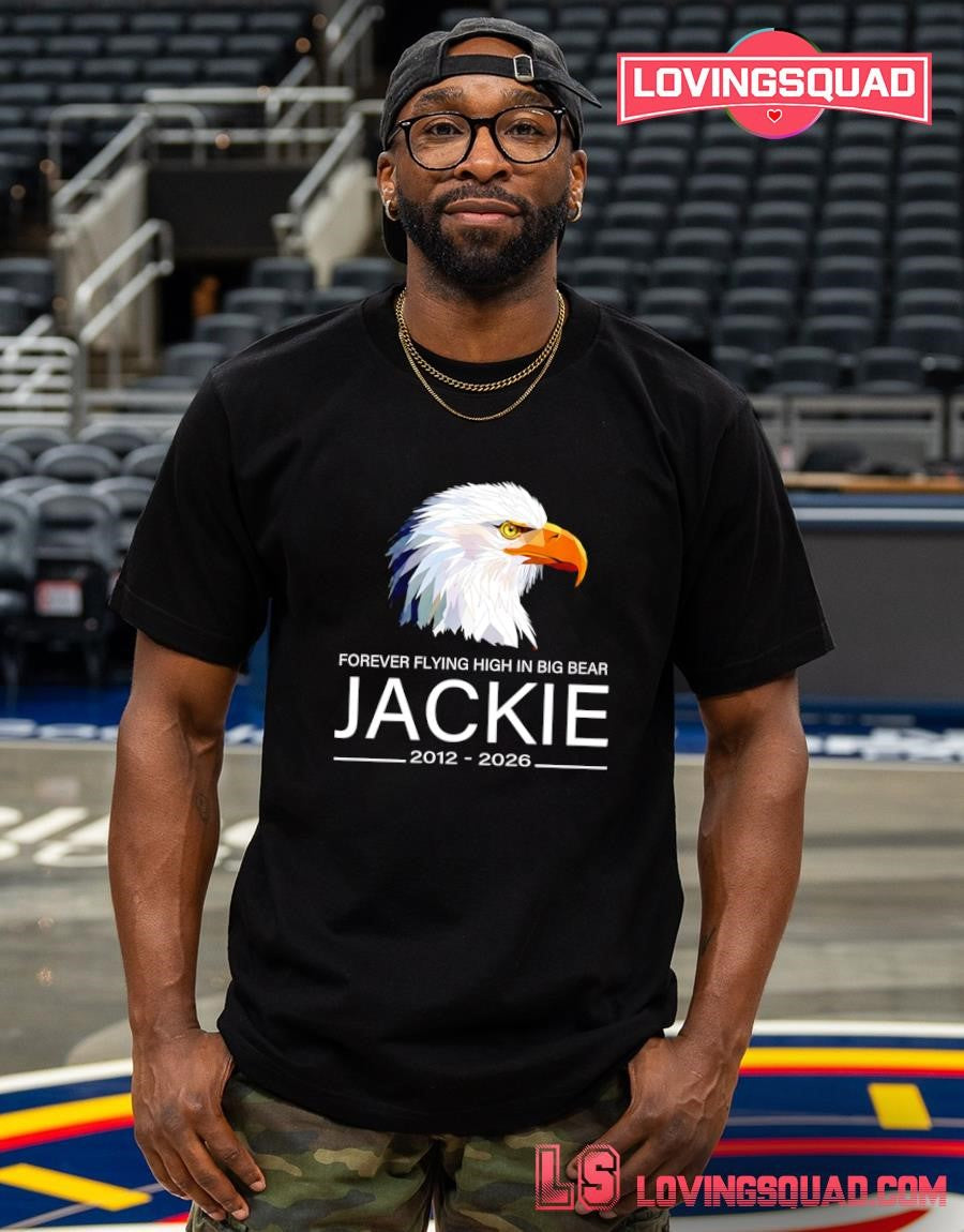 Forever Flying High In Big Bear Jackie 2012-2026 T-shirt