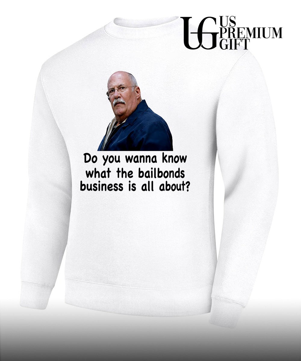 Fred Herbert Man Do You Wanna Know What The Bail Bonds Business shirt