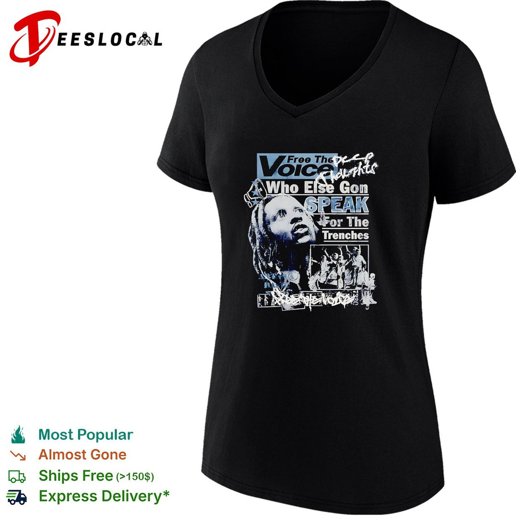 Free the voice who else gon speak for the trenches shirt