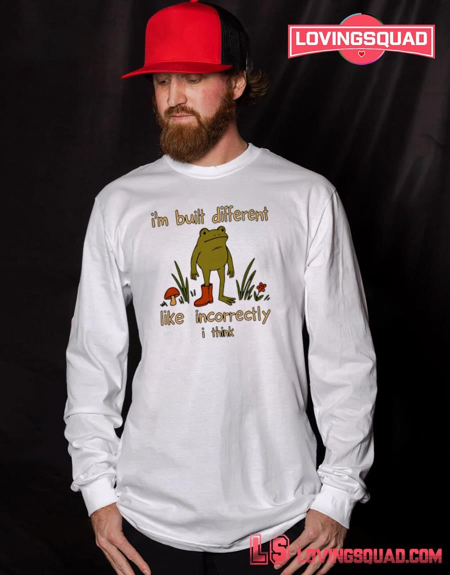 Frog I’m Built Different Like Incorrectly I Think T-shirt