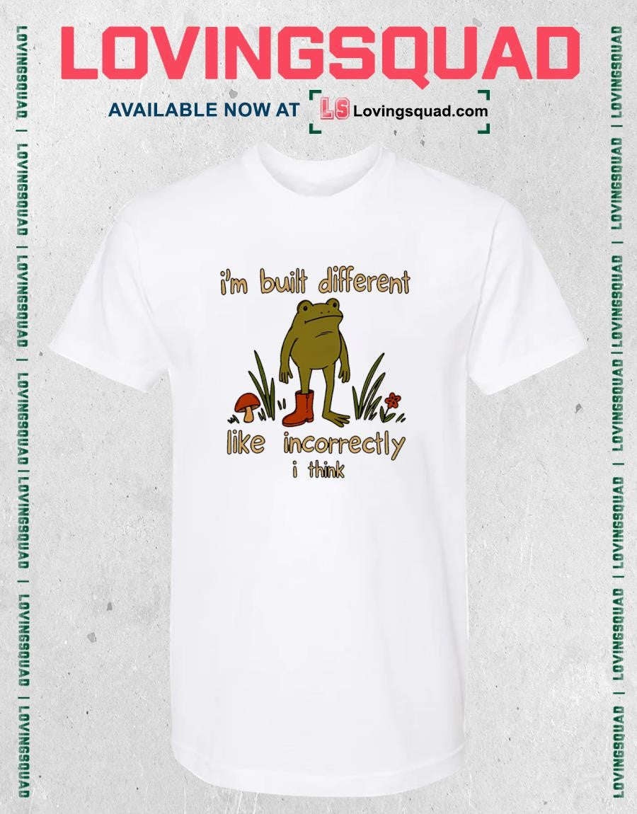 Frog I’m Built Different Like Incorrectly I Think T-shirt