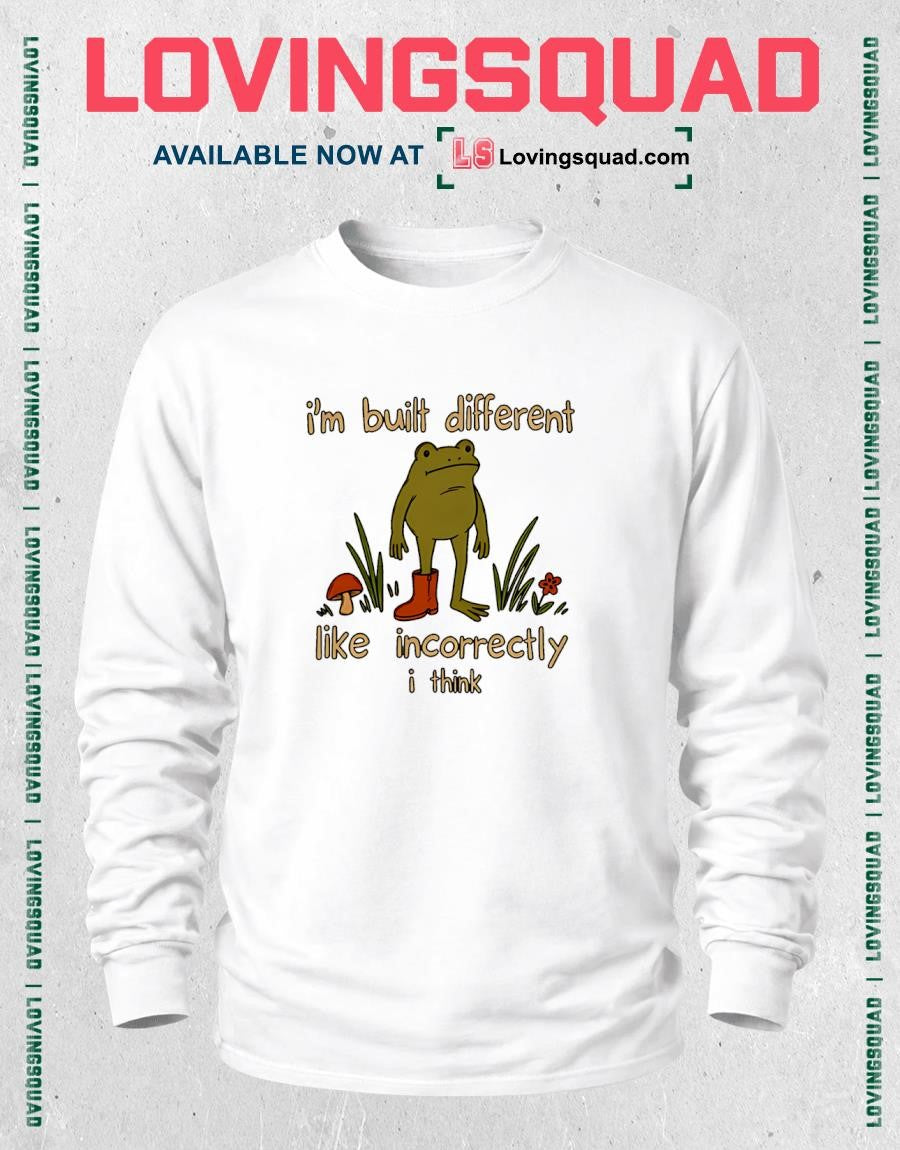 Frog I’m Built Different Like Incorrectly I Think T-shirt