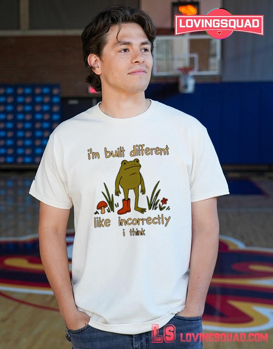 Frog I’m Built Different Like Incorrectly I Think T-shirt