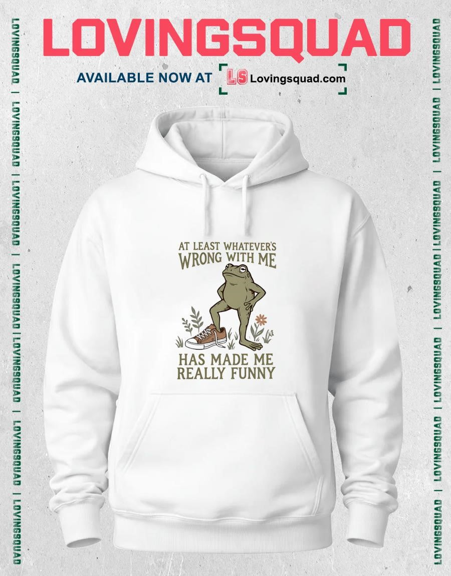 Frog at least whatever’s wrong with me has made me really funny T-Shirt