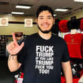 Fuck Trump if You Like Trump Fuck You Too shirt