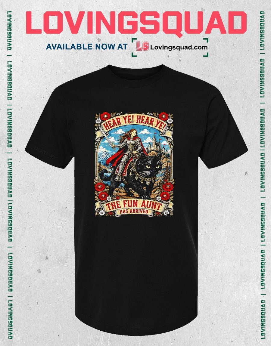 Funny Hear Ye Hear Ye The Fun Aunt Has Arrived Knight Cat T-Shirt