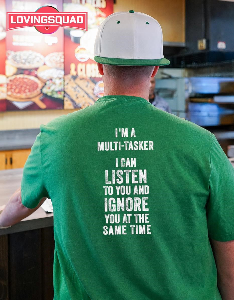 Funny Sarcastic Dark Dry Slacker Multi-Task Ignore You T-Shirt