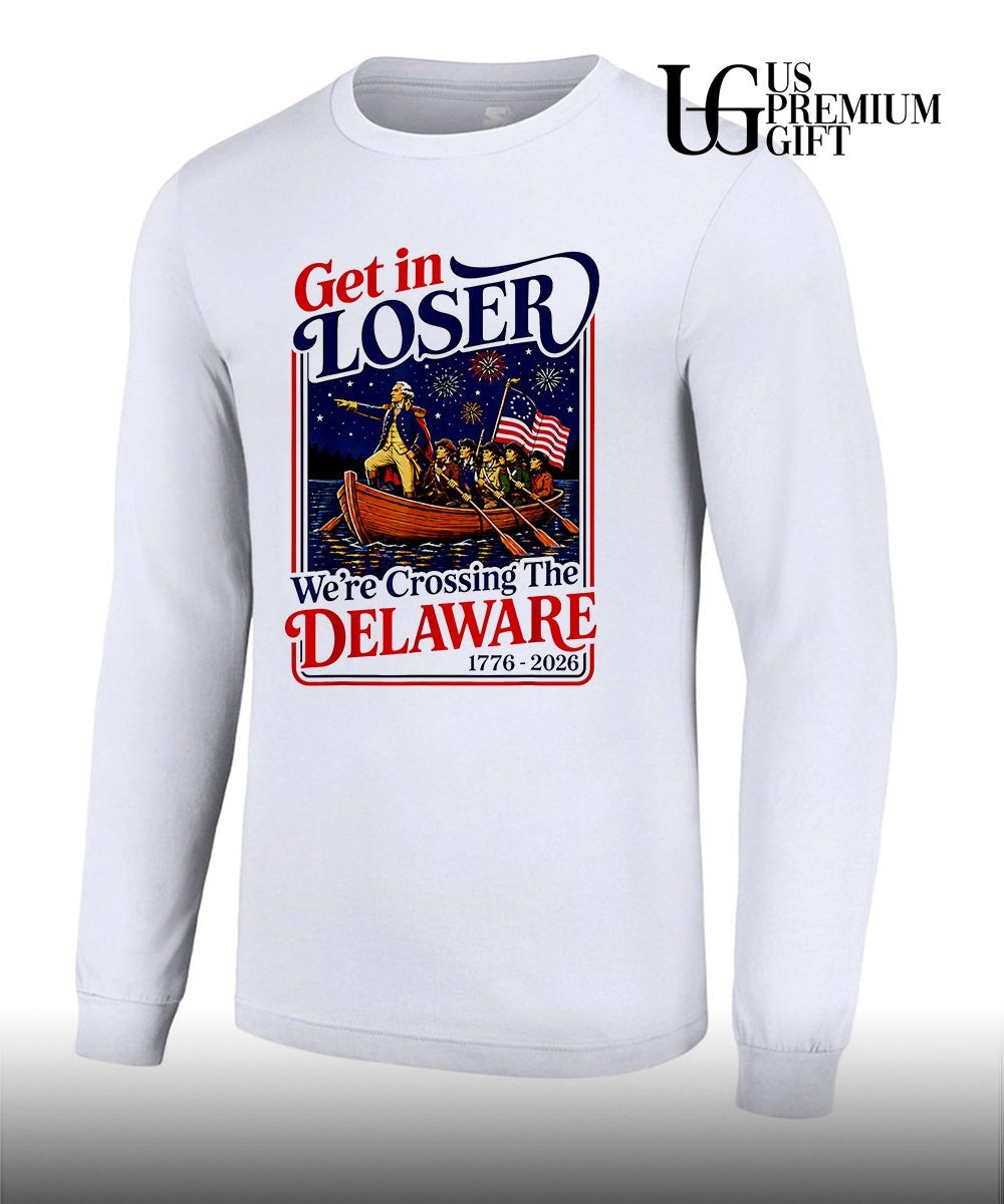 George Washington American Revolution get in loser we’re xrossing the Delaware shirt