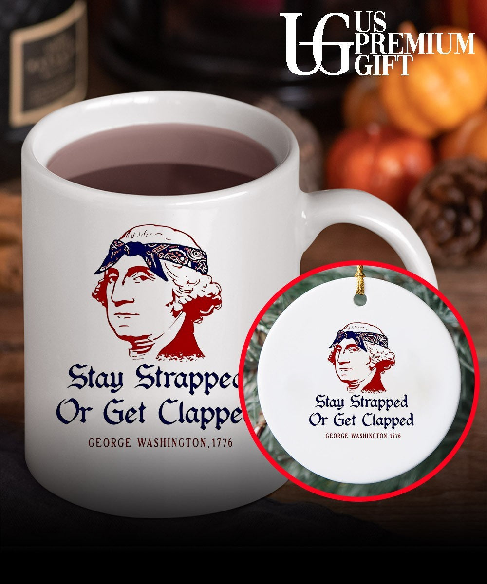 George Washington Stay Strapped or get Clapped 1776 shirt