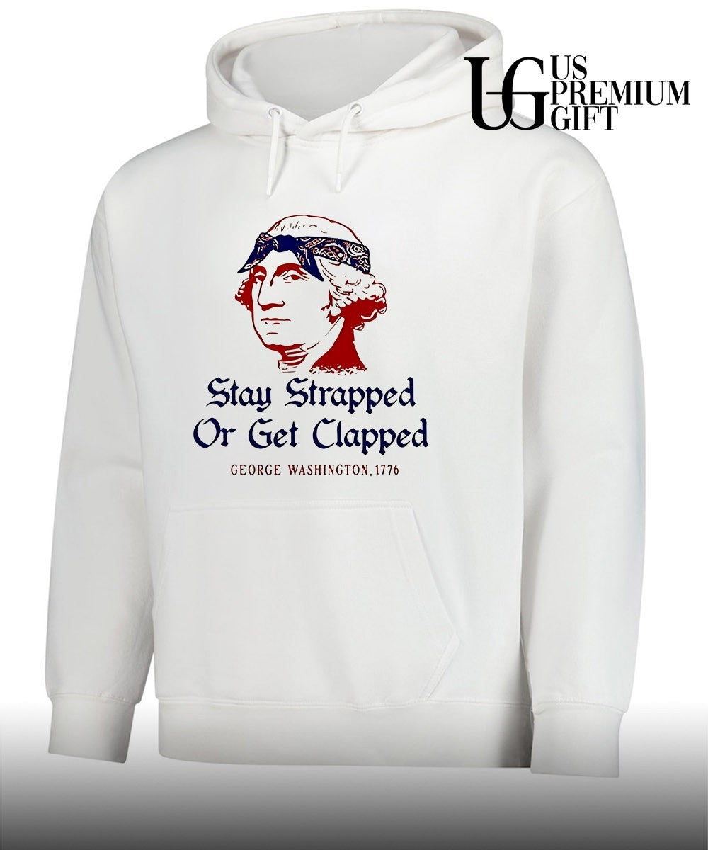 George Washington Stay Strapped or get Clapped 1776 shirt