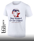 George Washington Stay Strapped or get Clapped 1776 shirt