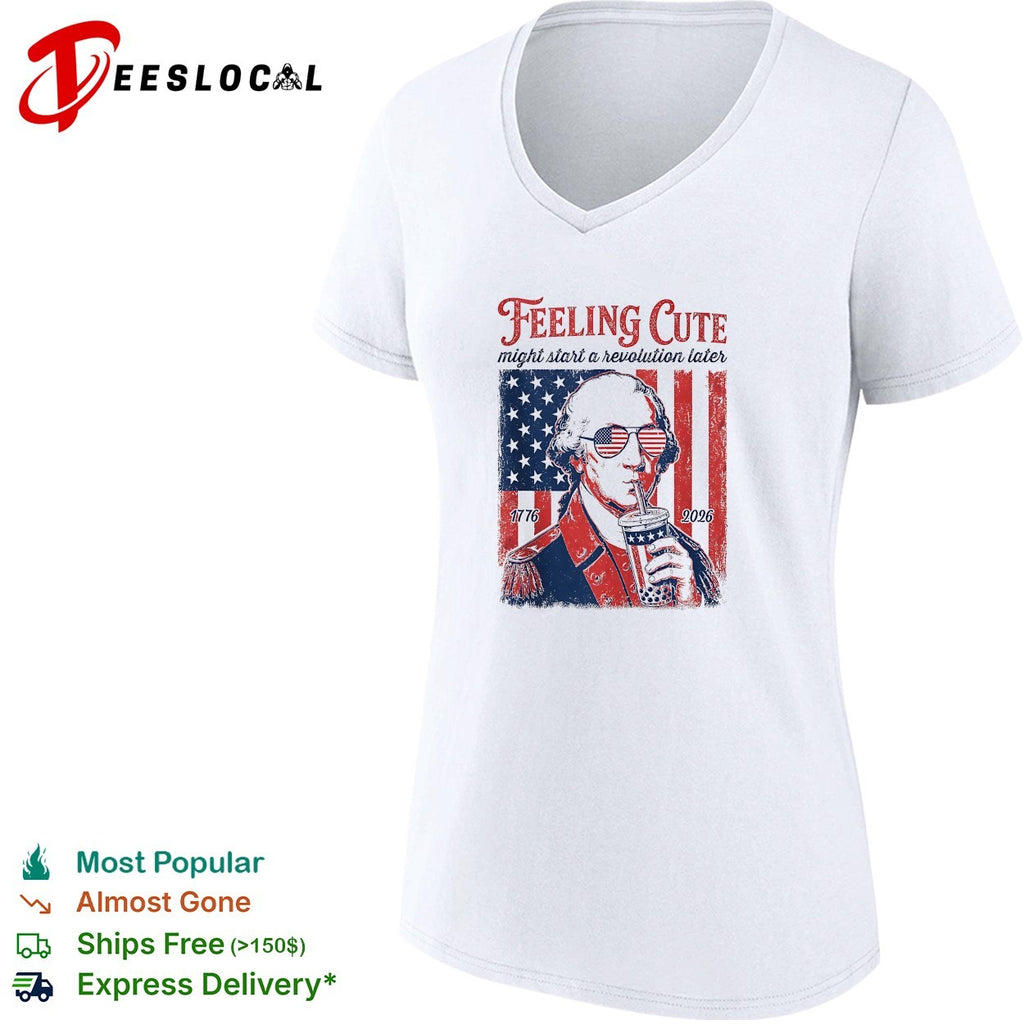George Washington feeling cute might start a revolution later shirt