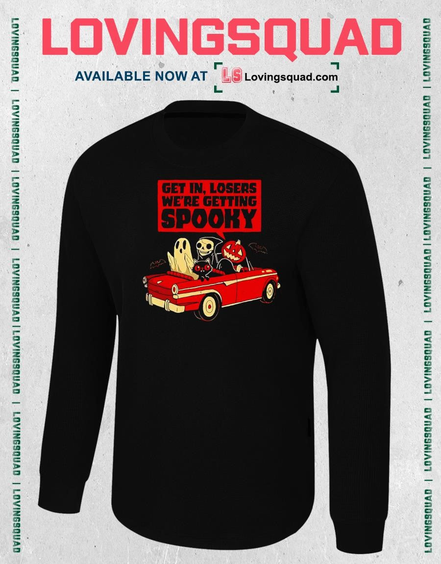 Get In Losers We’re Getting Spooky Halloween T-shirt