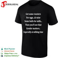 Get some roosters for eggs and raise some bulls for milk gender matters shirt