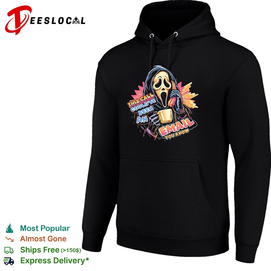 Ghostface from the Scream movies this call could’ve been an email you know shirt