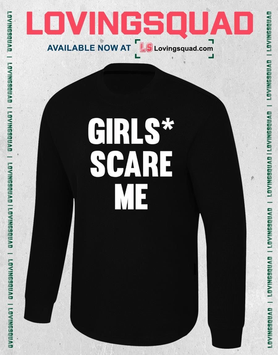Girls Scare Me Slogan Funny Quote Text Design T-shirt