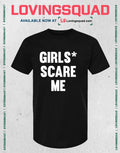 Girls Scare Me Slogan Funny Quote Text Design T-shirt