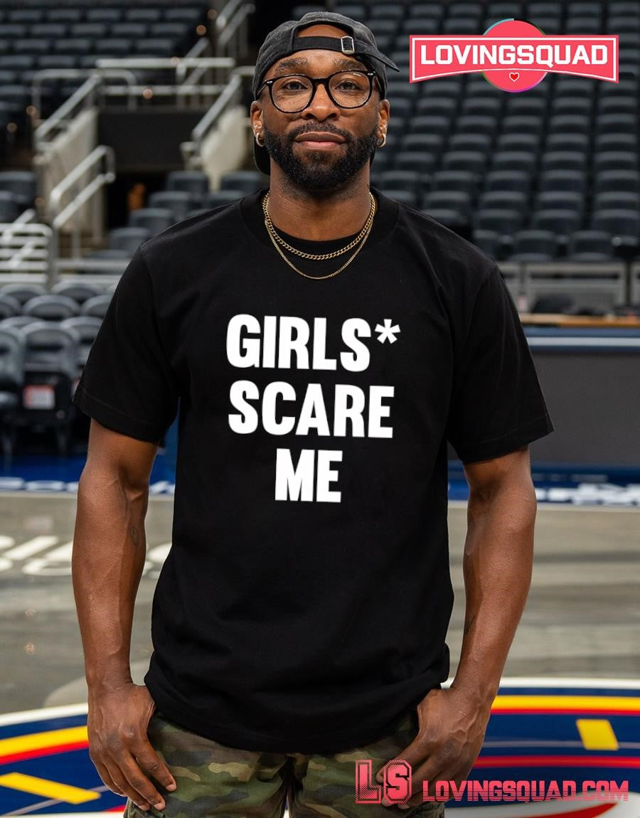 Girls Scare Me Slogan Funny Quote Text Design T-shirt