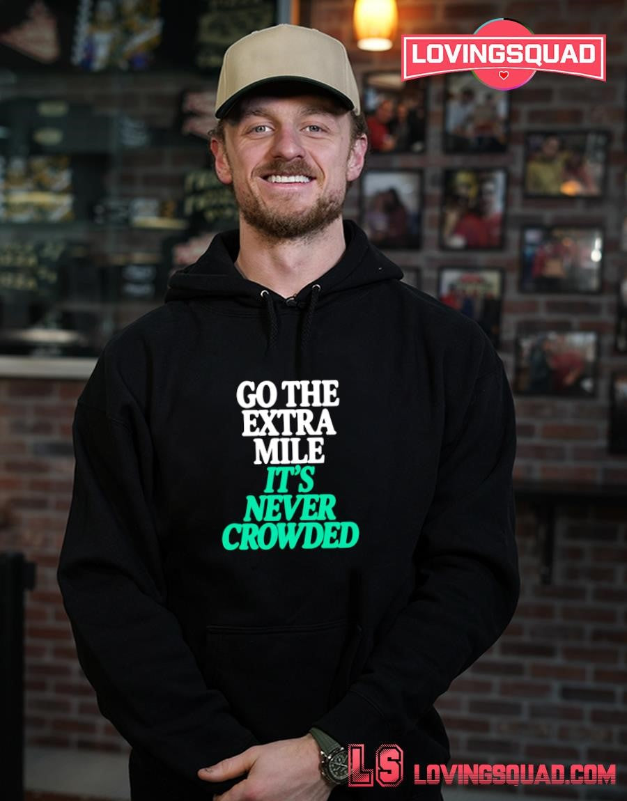 Go the Extra Mile It’s Never Crowded motivational T-Shirt