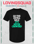 Go the Extra Mile It’s Never Crowded motivational T-Shirt